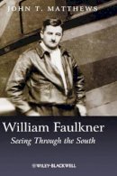 John T. Matthews - William Faulkner: Seeing Through the South - 9781405124812 - V9781405124812
