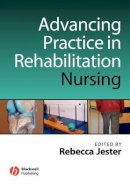Rebecca Jester - Advancing Practice in Rehabilitation Nursing - 9781405125086 - V9781405125086