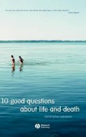 Christopher Belshaw - 10 Good Questions About Life and Death - 9781405125772 - V9781405125772