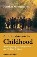 Heather Montgomery - An Introduction to Childhood: Anthropological Perspectives on Children´s Lives - 9781405125901 - V9781405125901