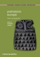 J. V. Jones - Prehistoric Europe: Theory and Practice - 9781405125963 - V9781405125963