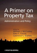 William J Mccluskey - A Primer on Property Tax: Administration and Policy - 9781405126496 - V9781405126496