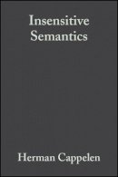Herman Cappelen - Insensitive Semantics: A Defense of Semantic Minimalism and Speech Act Pluralism - 9781405126748 - V9781405126748