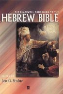Leo G. Perdue (Ed.) - The Blackwell Companion to the Hebrew Bible - 9781405127202 - V9781405127202