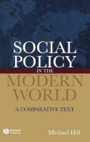 Michael Hill - Social Policy in the Modern World: A Comparative Text - 9781405127233 - V9781405127233