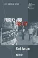 Kurt Iveson - Publics and the City - 9781405127301 - V9781405127301