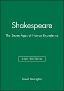 David Bevington - Shakespeare: The Seven Ages of Human Experience - 9781405127530 - V9781405127530