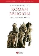 Rupke - A Companion to Roman Religion - 9781405129435 - V9781405129435