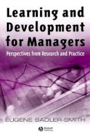 Eugene Sadler-Smith - Learning and Development for Managers: Perspectives from Research and Practice - 9781405129824 - V9781405129824