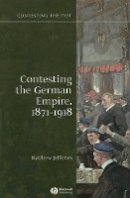 Matthew Jefferies - Contesting the German Empire 1871 - 1918 - 9781405129978 - V9781405129978