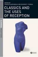 Martindale - Classics and the Uses of Reception - 9781405131452 - V9781405131452