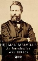 Wyn Kelley - Herman Melville: An Introduction - 9781405131575 - V9781405131575