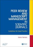 Hames  Irene - Peer Review and Manuscript Management in Scientific Journals: Guidelines for Good Practice - 9781405131599 - V9781405131599