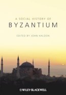 John Haldon - The Social History of Byzantium - 9781405132404 - V9781405132404