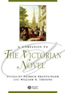 Patrick M. Brantlinger - A Companion to the Victorian Novel - 9781405132916 - V9781405132916