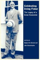 Dimand - Celebrating Irving Fisher: The Legacy of a Great Economist - 9781405133074 - V9781405133074