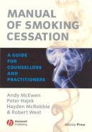 Andy Mcewen - Manual of Smoking Cessation: A Guide for Counsellors and Practitioners - 9781405133371 - V9781405133371