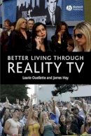 Laurie Ouellette - Better Living through Reality TV: Television and Post-Welfare Citizenship - 9781405134415 - V9781405134415