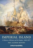 Paul Kléber Monod - Imperial Island: A History of Britain and Its Empire, 1660-1837 - 9781405134453 - V9781405134453