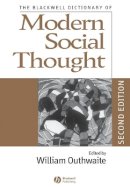 William Outhwaite - The Blackwell Dictionary of Modern Social Thought - 9781405134569 - V9781405134569
