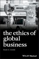 Denis Arnold - The Ethics of Global Business (Foundations of Business Ethics) - 9781405134781 - V9781405134781