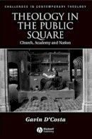 Gavin D´costa - Theology in the Public Square: Church, Academy, and Nation - 9781405135108 - V9781405135108
