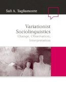 Sali A. Tagliamonte - Variationist Sociolinguistics: Change, Observation, Interpretation - 9781405135917 - V9781405135917