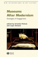 F S  Griseld Pollock - Museums After Modernism: Strategies of Engagement - 9781405136280 - V9781405136280