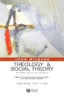 John Milbank - Theology and Social Theory: Beyond Secular Reason - 9781405136839 - V9781405136839