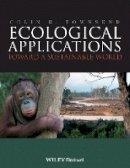 Colin R. Townsend - Ecological Applications: Toward a Sustainable World - 9781405136983 - V9781405136983