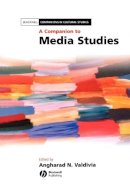 Angharad N Valdivia - A Companion to Media Studies - 9781405141741 - V9781405141741