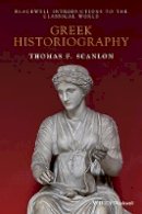 Thomas F. Scanlon - Greek Historiography - 9781405145220 - V9781405145220