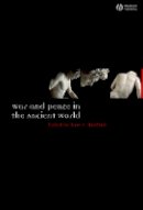 Kurt A. Raaflaub - War and Peace in the Ancient World - 9781405145268 - V9781405145268