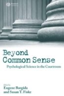 Eugene Borgida - Beyond Common Sense: Psychological Science in the Courtroom - 9781405145732 - V9781405145732