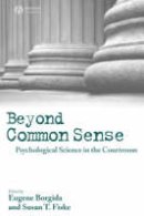 Eugene Borgida - Beyond Common Sense: Psychological Science in the Courtroom - 9781405145749 - V9781405145749