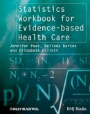 Peat, Jennifer; Barton, Belinda; Elliott, Elizabeth - Statistics Workbook for Evidence-Based Healthcare - 9781405146449 - V9781405146449