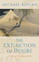 Michael Boylan - The Extinction of Desire: A Tale of Enlightenment - 9781405148504 - V9781405148504