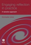 Christopher Johns - Engaging Reflection in Practice: A Narrative Approach - 9781405149730 - V9781405149730