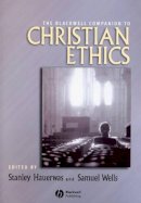 Stanley Hauerwas (Ed.) - The Blackwell Companion to Christian Ethics - 9781405150514 - V9781405150514