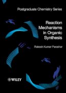 Rakesh Kumar Parashar - Reaction Mechanisms in Organic Synthesis - 9781405150729 - V9781405150729
