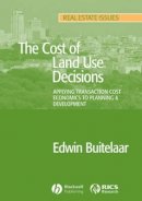 Edwin Buitelaar - The Cost of Land Use Decisions: Applying Transaction Cost Economics to Planning and Development - 9781405151238 - V9781405151238