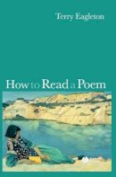 Terry Eagleton - How to Read a Poem - 9781405151405 - V9781405151405