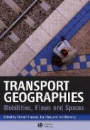 Knowles - Transport Geographies: Mobilities, Flows and Spaces - 9781405153225 - V9781405153225