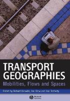 Knowles - Transport Geographies: Mobilities, Flows and Spaces - 9781405153232 - V9781405153232