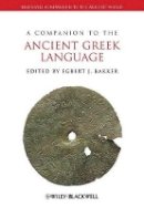 Egbert J. Bakker - A Companion to the Ancient Greek Language - 9781405153263 - V9781405153263