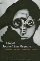 Martin Lffelholz - Global Journalism Research: Theories, Methods, Findings, Future - 9781405153317 - V9781405153317