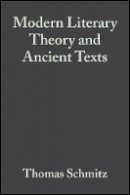 Thomas Schmitz - Modern Literary Theory and Ancient Texts: An Introduction - 9781405153751 - V9781405153751