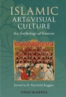 D. Fairchil Ruggles - Islamic Art and Visual Culture: An Anthology of Sources - 9781405154017 - V9781405154017