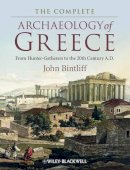 John Bintliff - The Complete Archaeology of Greece: From Hunter-Gatherers to the 20th Century A.D. - 9781405154192 - V9781405154192