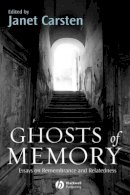 Janet Carsten (Ed.) - Ghosts of Memory: Essays on Remembrance and Relatedness - 9781405154239 - V9781405154239